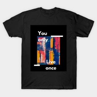 You Only Live Once T-Shirt